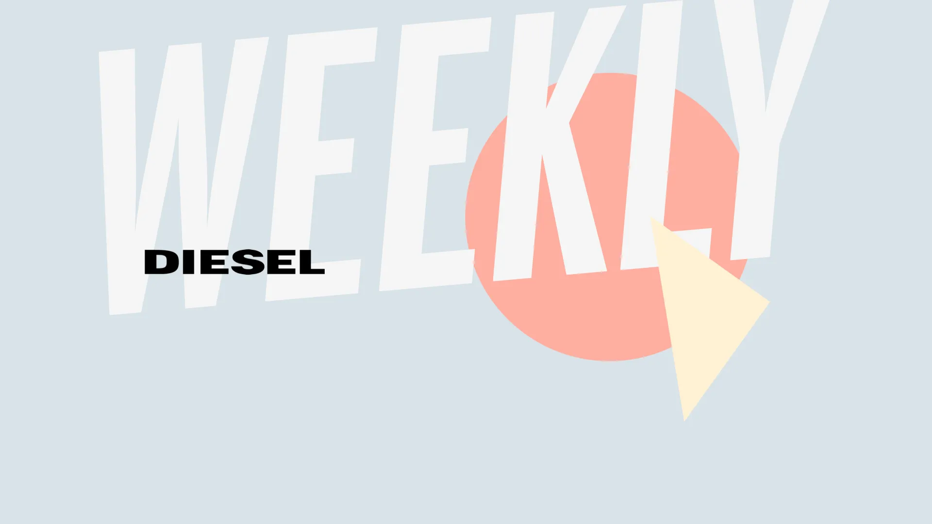 Diesel Weekly: the word WEEKLY in large letters over a pink circle and a triangle.